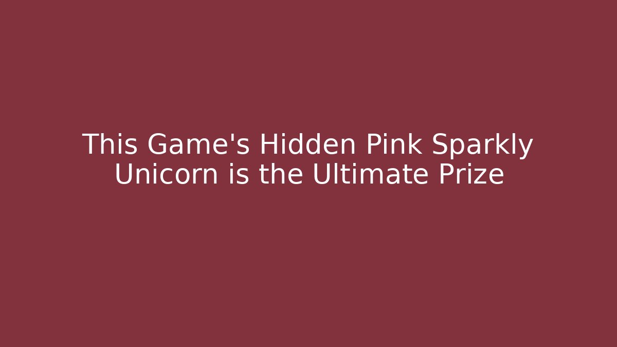 This Game’s Hidden Pink Sparkly Unicorn is the Ultimate Prize