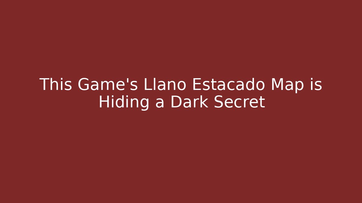 This Game’s Llano Estacado Map is Hiding a Dark Secret