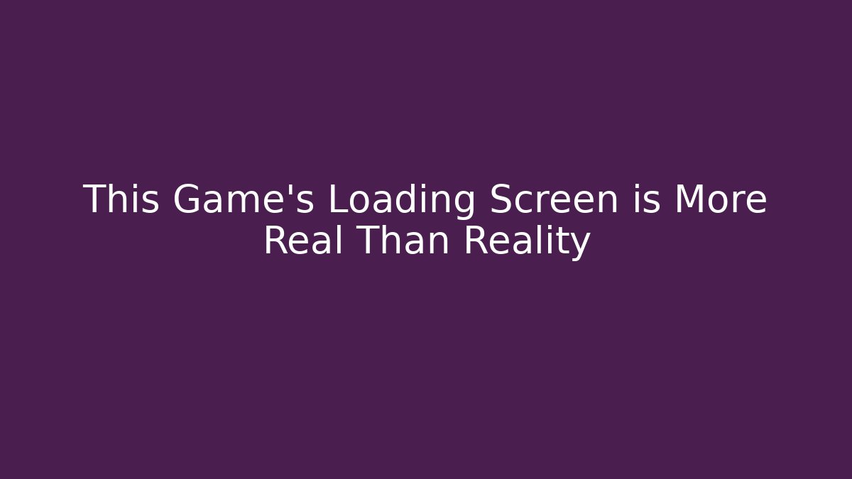 This Game’s Loading Screen is More Real Than Reality - Felix Cat Insurance