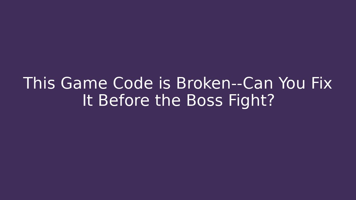 This Game Code is Broken—Can You Fix It Before the Boss Fight? - Felix Cat Insurance