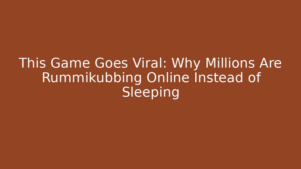 This Game Goes Viral: Why Millions Are Rummikubbing Online Instead of Sleeping