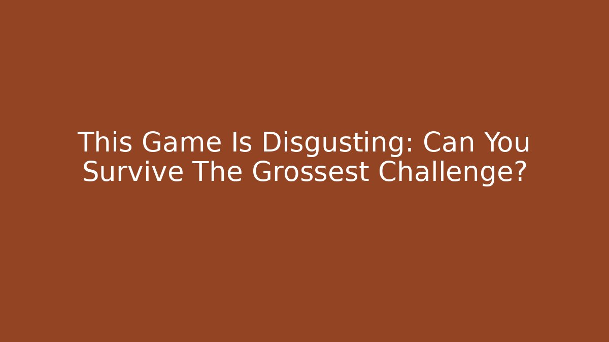 This Game Is Disgusting: Can You Survive The Grossest Challenge? - Felix Cat Insurance