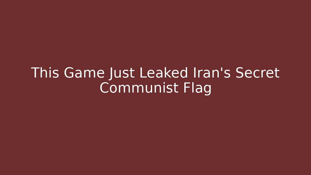 This Game Just Leaked Iran's Secret Communist Flag - Felix Cat Insurance