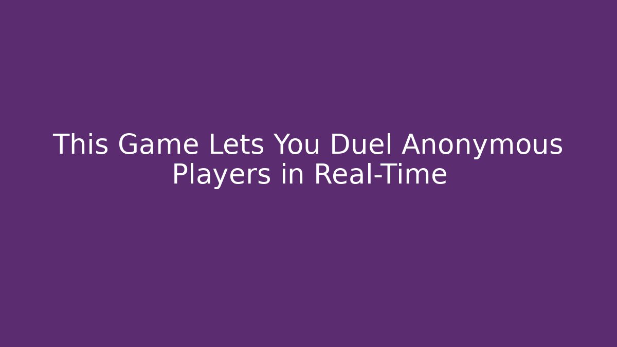 This Game Lets You Duel Anonymous Players in Real-Time