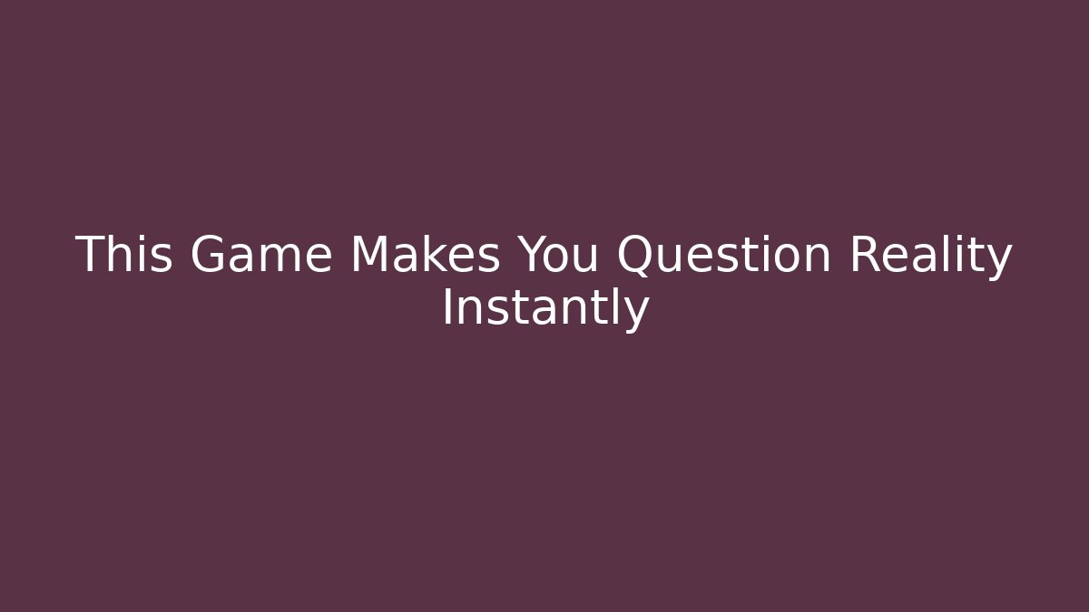This Game Makes You Question Reality Instantly - Felix Cat Insurance