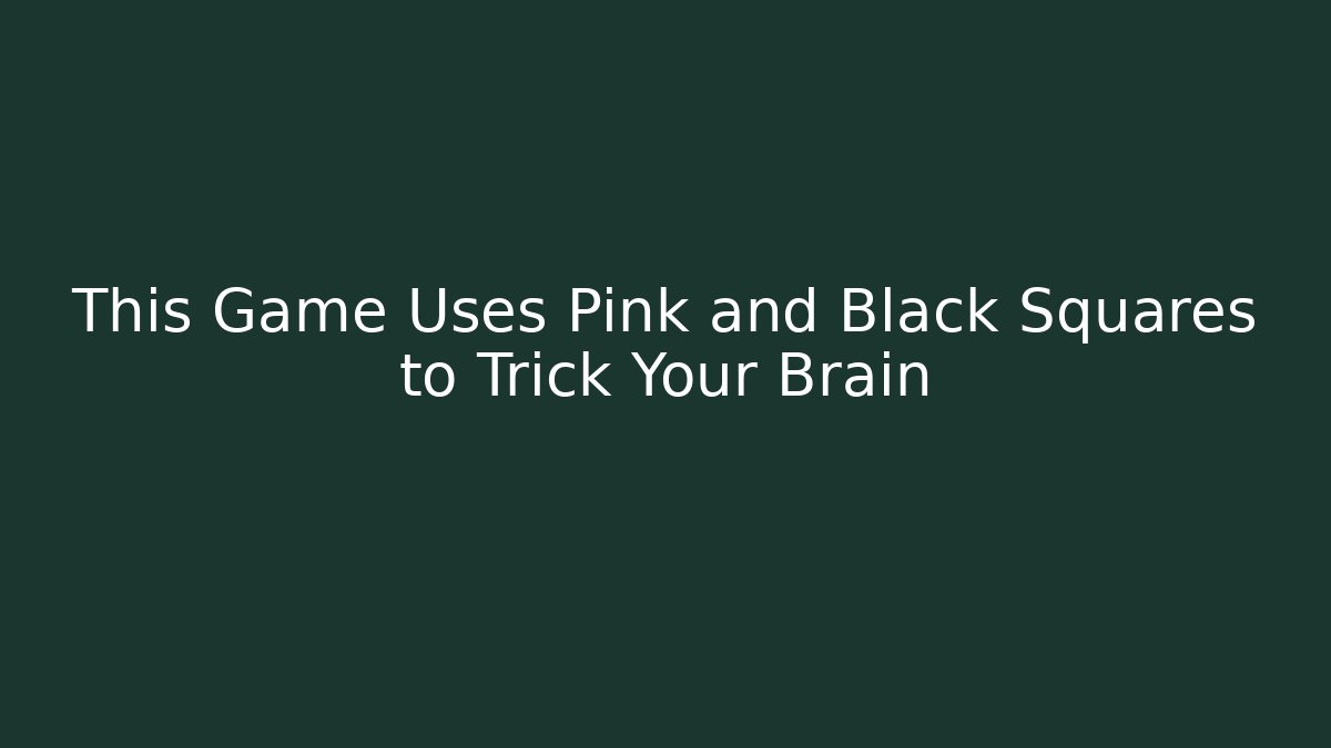 This Game Uses Pink and Black Squares to Trick Your Brain