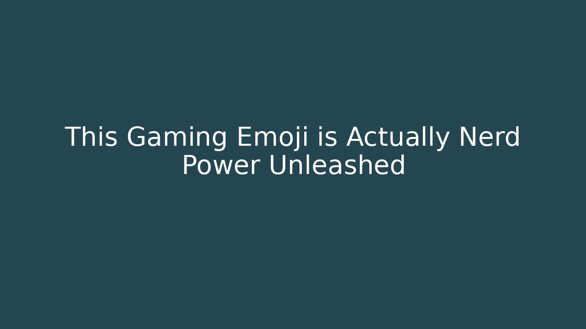 This Gaming Emoji is Actually Nerd Power Unleashed