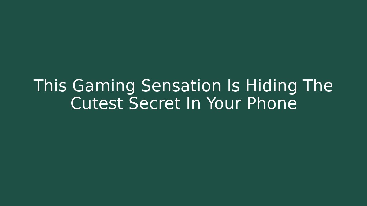 This Gaming Sensation Is Hiding The Cutest Secret In Your Phone - Felix Cat Insurance