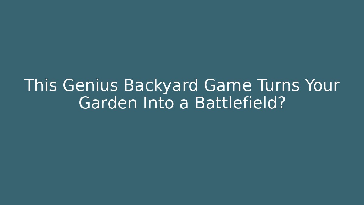 This Genius Backyard Game Turns Your Garden Into a Battlefield?