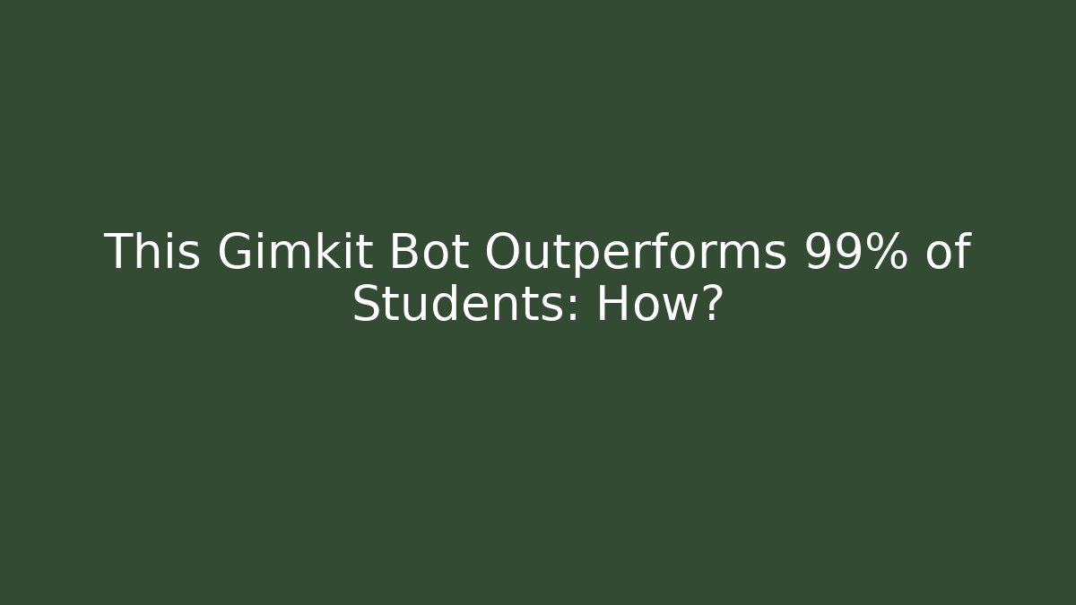 This Gimkit Bot Outperforms 99% of Students: How?