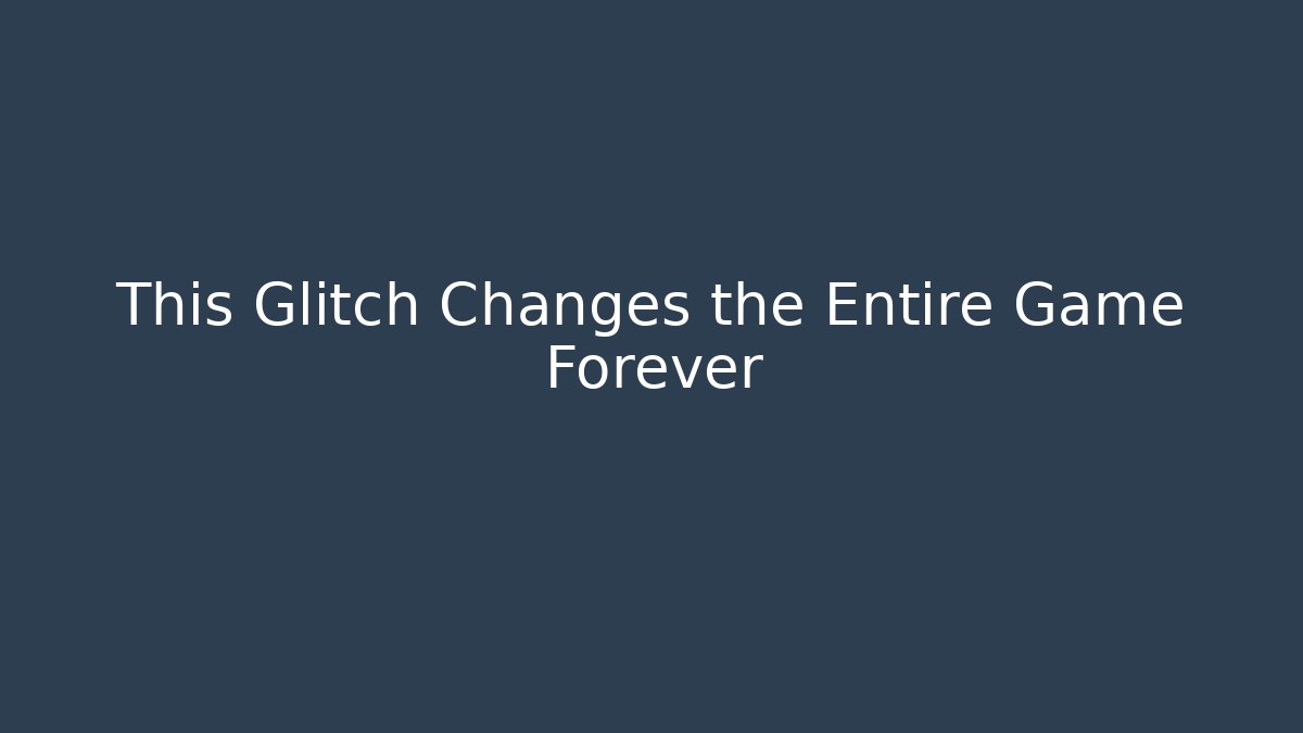 This Glitch Changes the Entire Game Forever