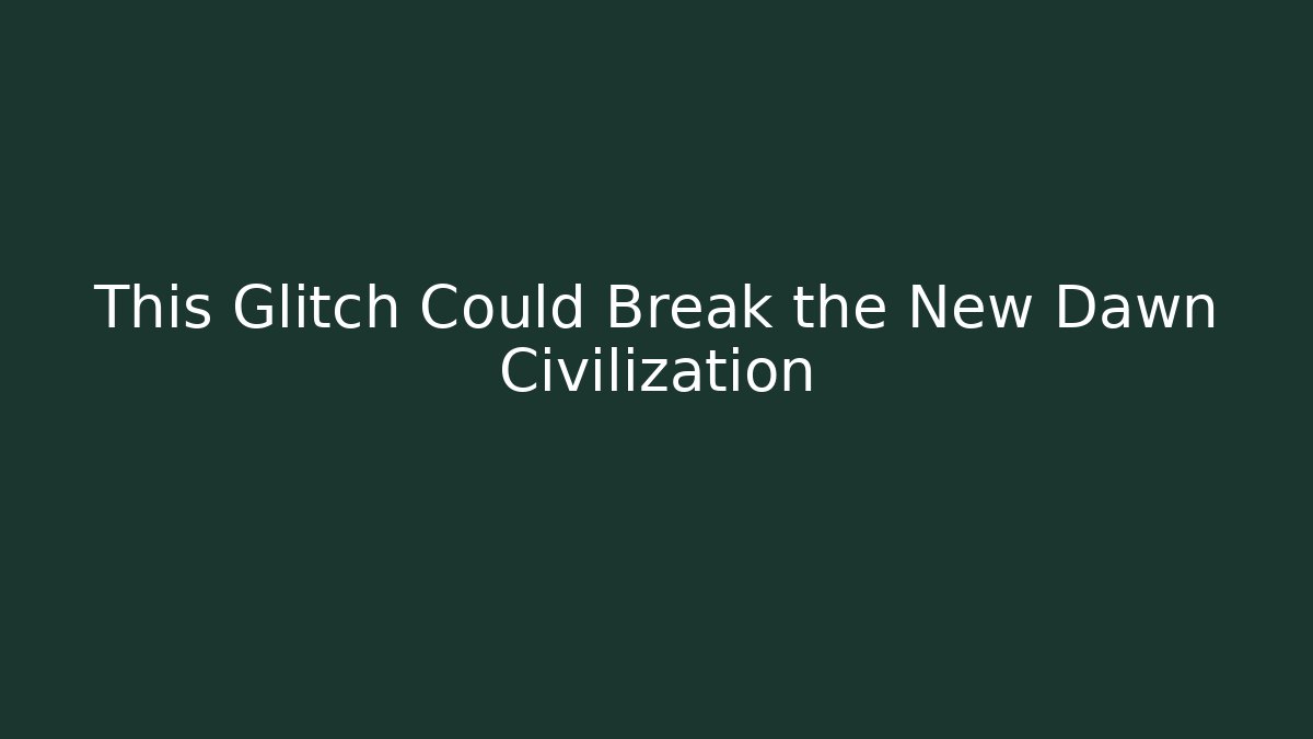 This Glitch Could Break the New Dawn Civilization - Felix Cat Insurance