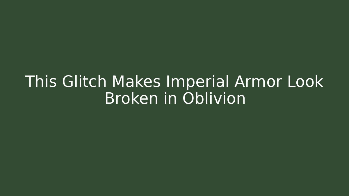 This Glitch Makes Imperial Armor Look Broken in Oblivion