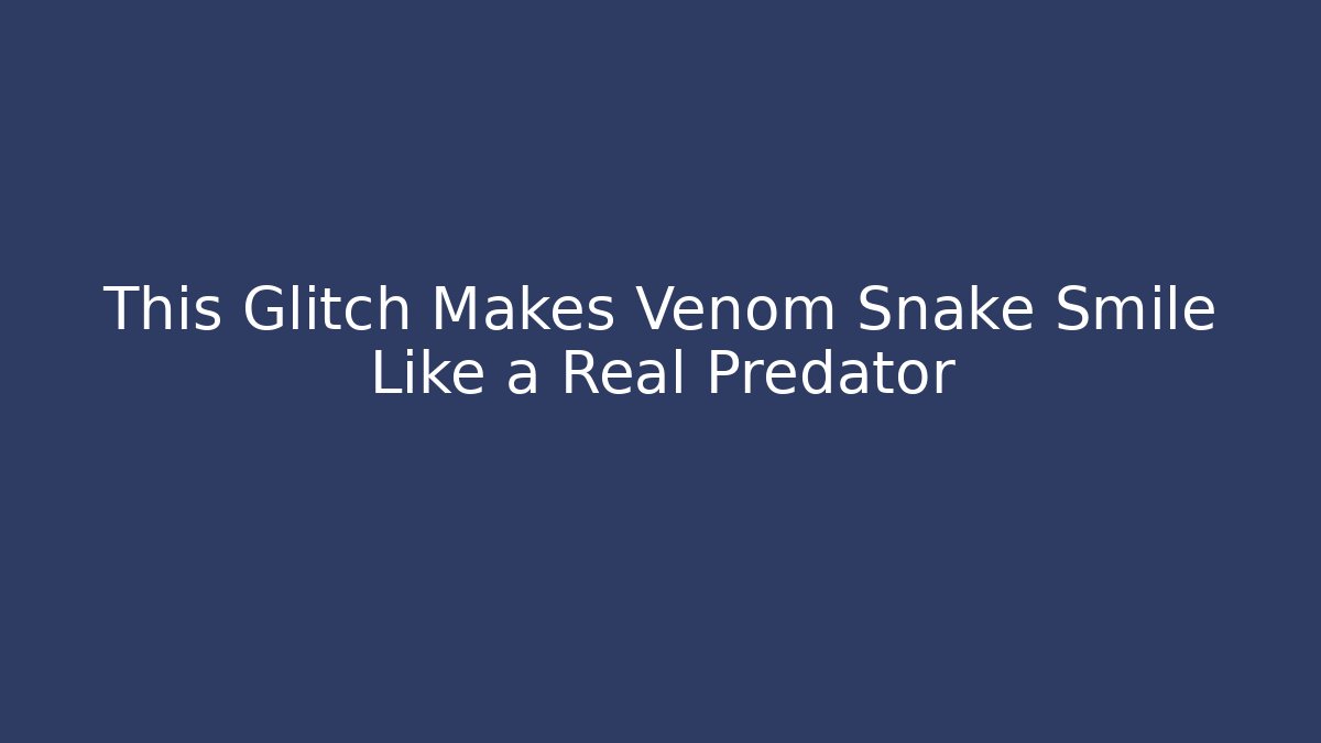 This Glitch Makes Venom Snake Smile Like a Real Predator - Felix Cat Insurance