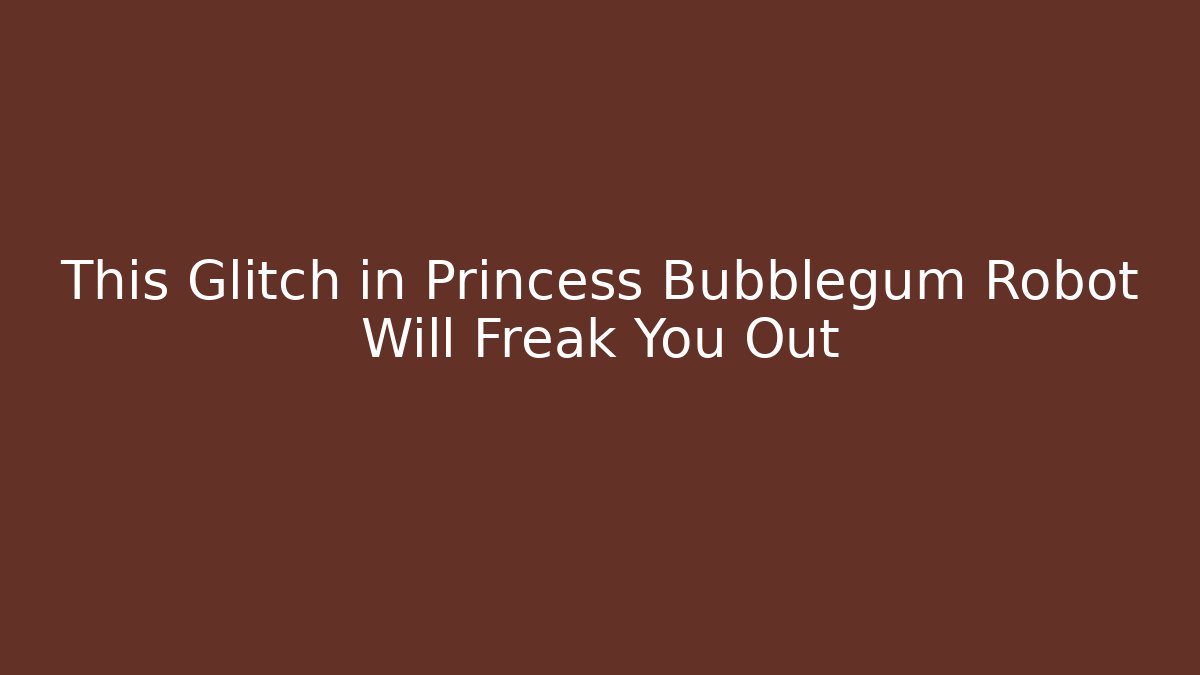 This Glitch in Princess Bubblegum Robot Will Freak You Out