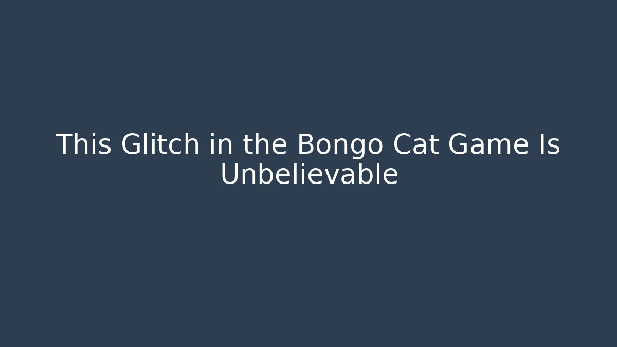 This Glitch in the Bongo Cat Game Is Unbelievable
