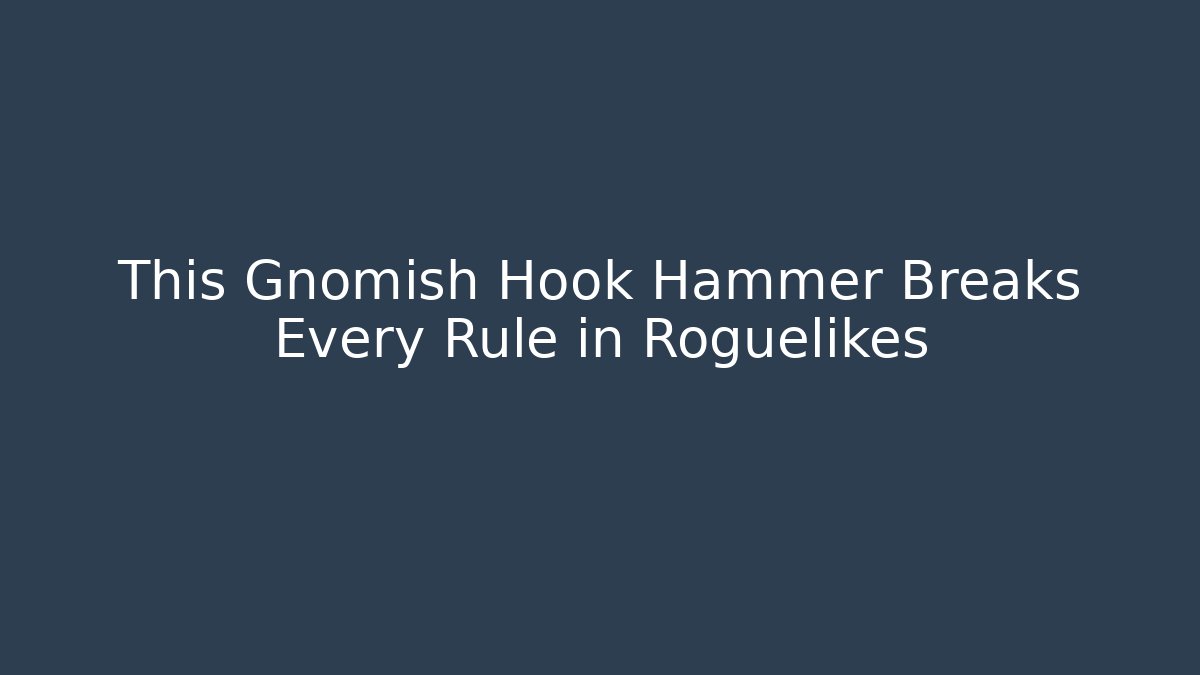 This Gnomish Hook Hammer Breaks Every Rule in Roguelikes - Felix Cat Insurance