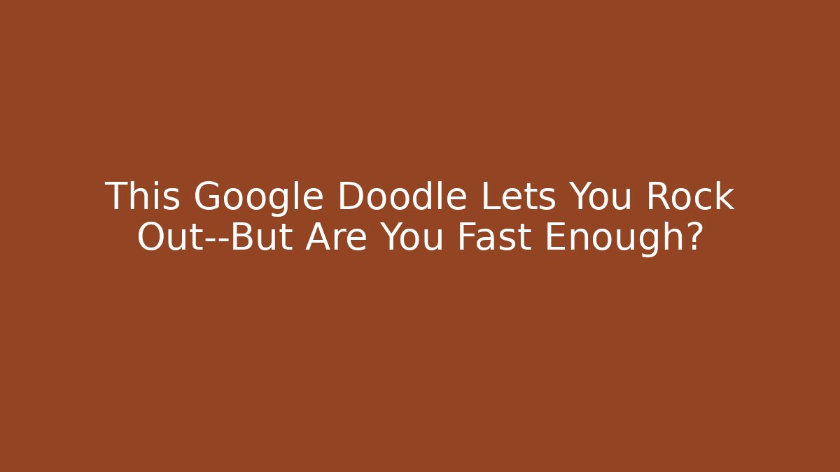 This Google Doodle Lets You Rock Out—But Are You Fast Enough? - Felix Cat Insurance