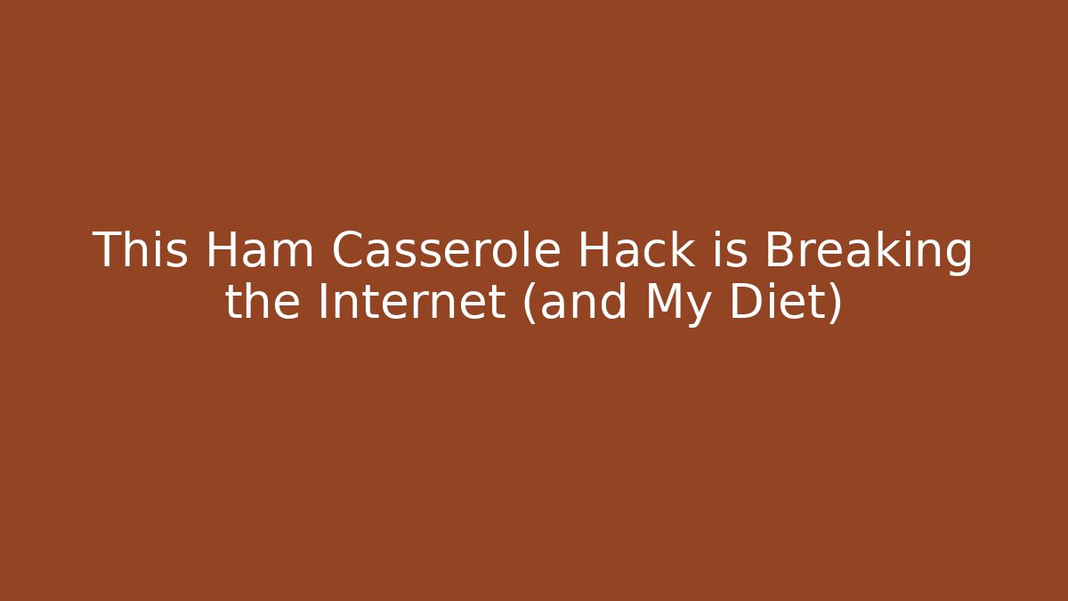 This Ham Casserole Hack is Breaking the Internet (and My Diet)