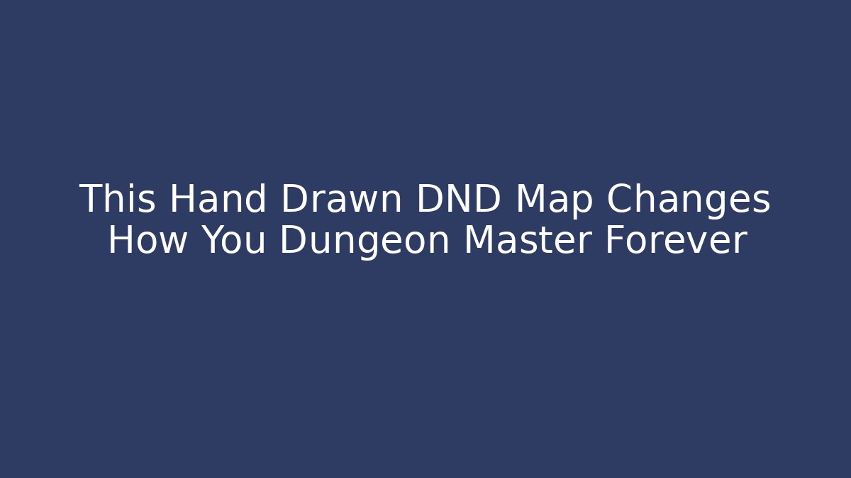 This Hand Drawn DND Map Changes How You Dungeon Master Forever