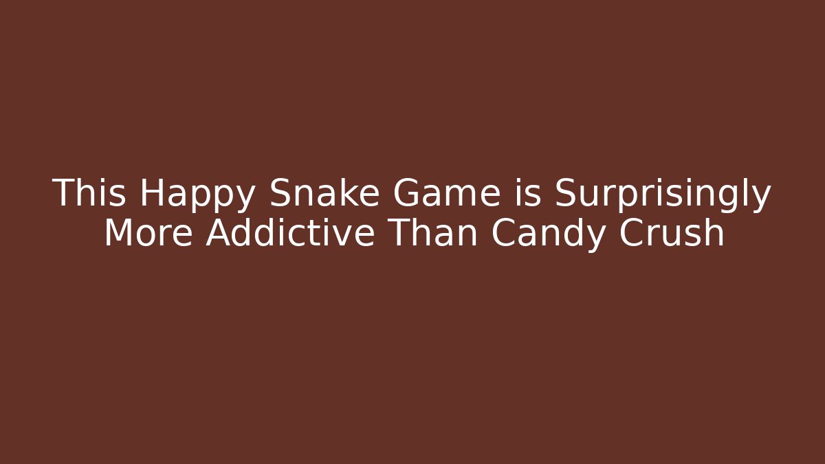 This Happy Snake Game is Surprisingly More Addictive Than Candy Crush