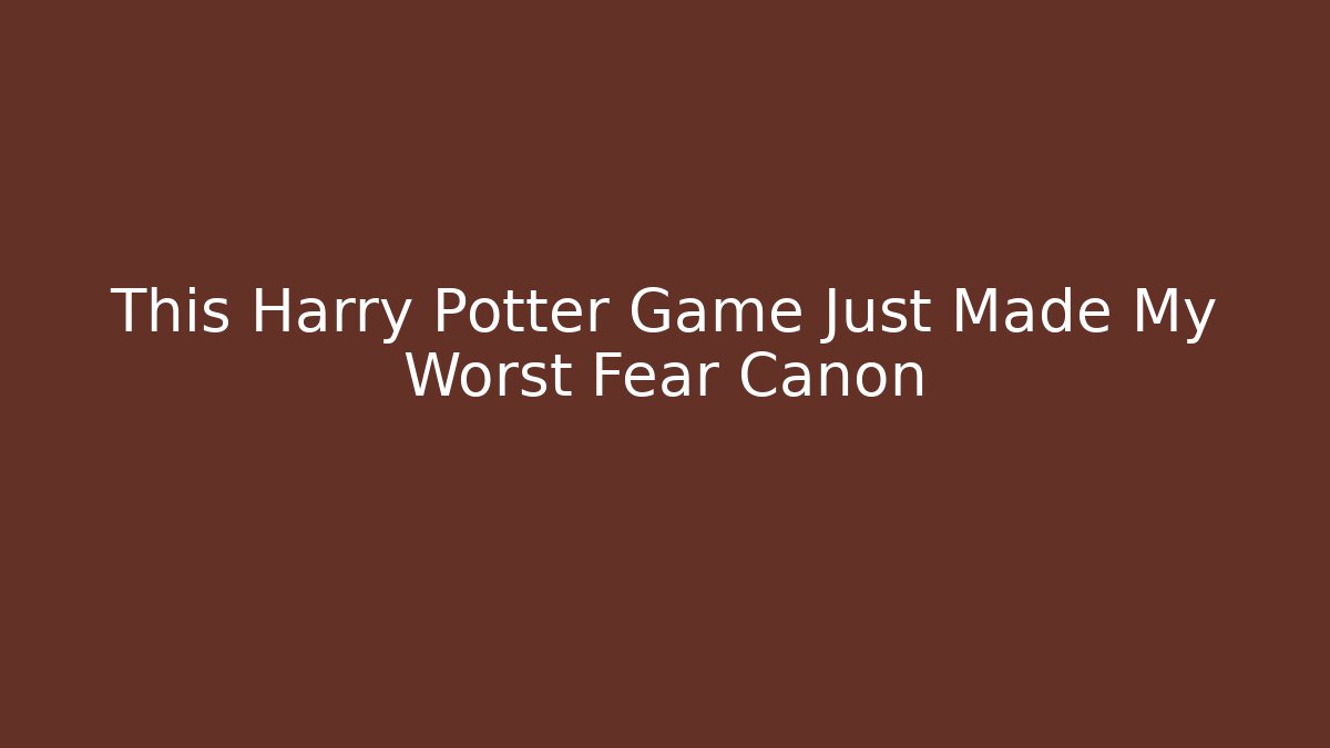 This Harry Potter Game Just Made My Worst Fear Canon