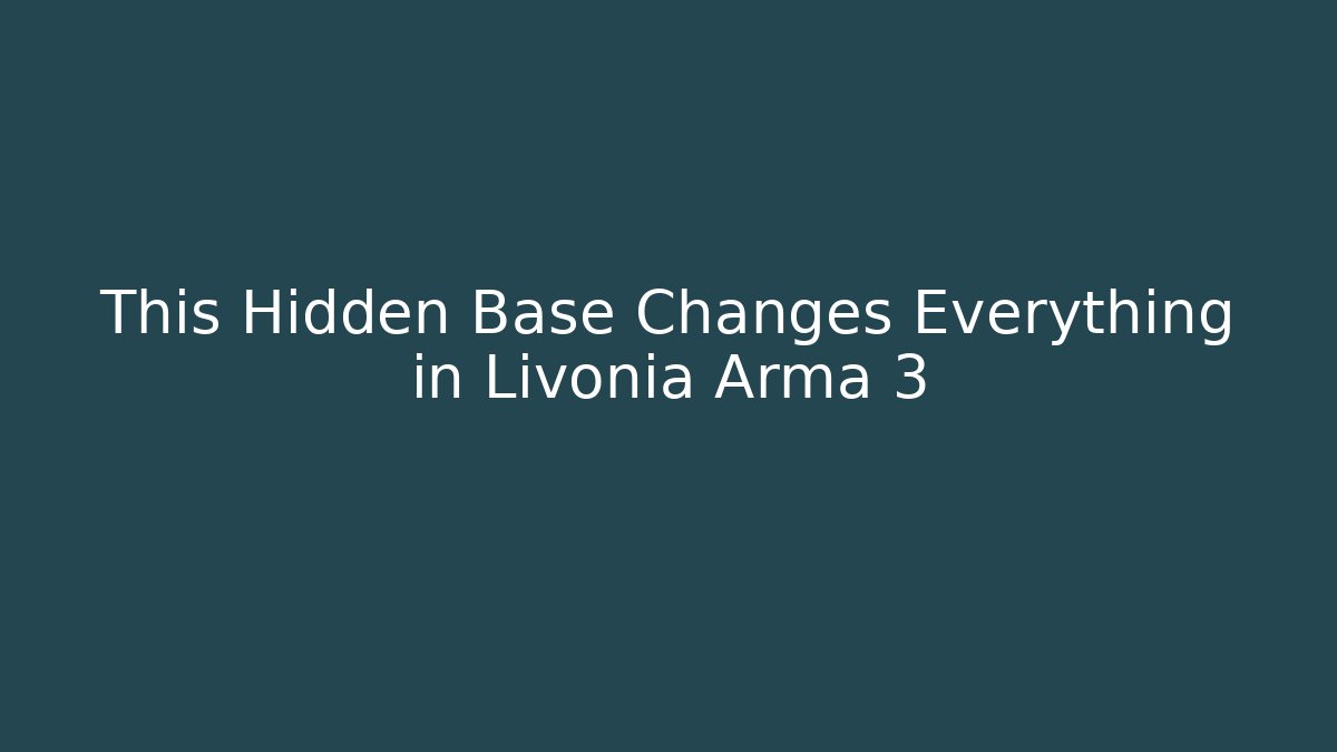 This Hidden Base Changes Everything in Livonia Arma 3