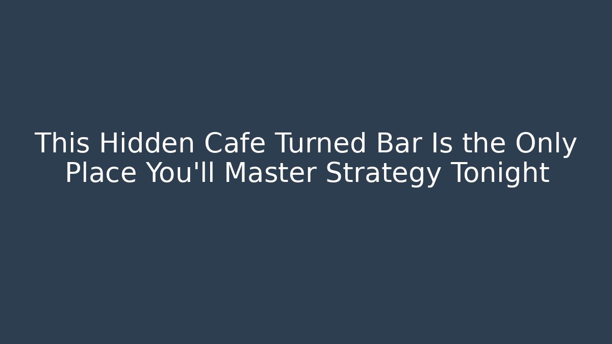 This Hidden Cafe Turned Bar Is the Only Place You’ll Master Strategy Tonight - Felix Cat Insurance