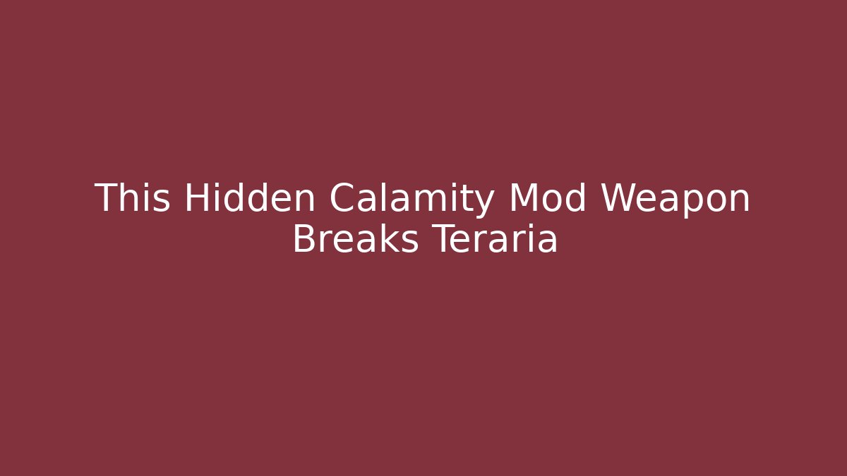 This Hidden Calamity Mod Weapon Breaks Teraria - Felix Cat Insurance