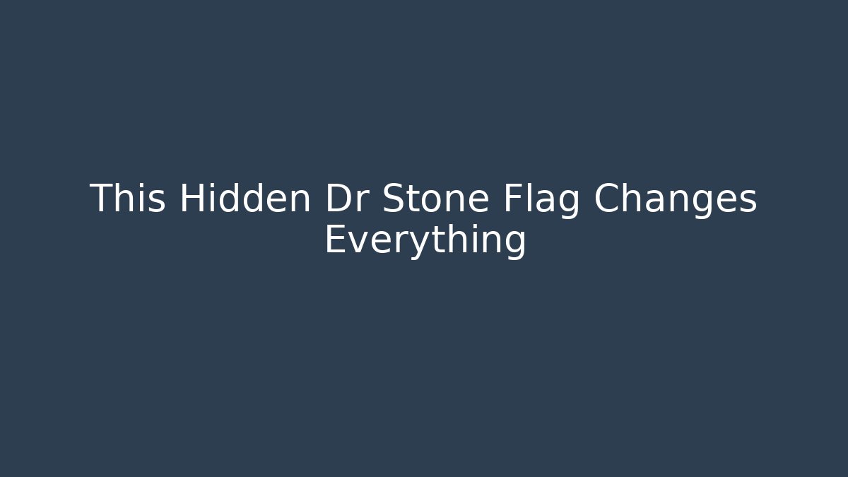This Hidden Dr Stone Flag Changes Everything - Felix Cat Insurance