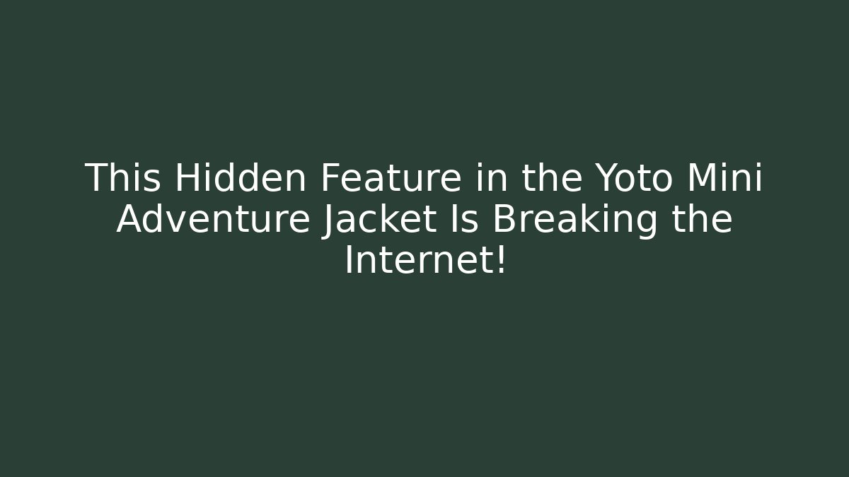 This Hidden Feature in the Yoto Mini Adventure Jacket Is Breaking the Internet!