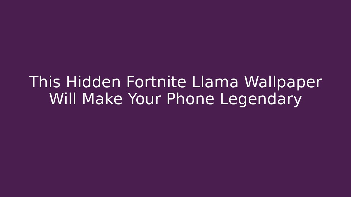 This Hidden Fortnite Llama Wallpaper Will Make Your Phone Legendary