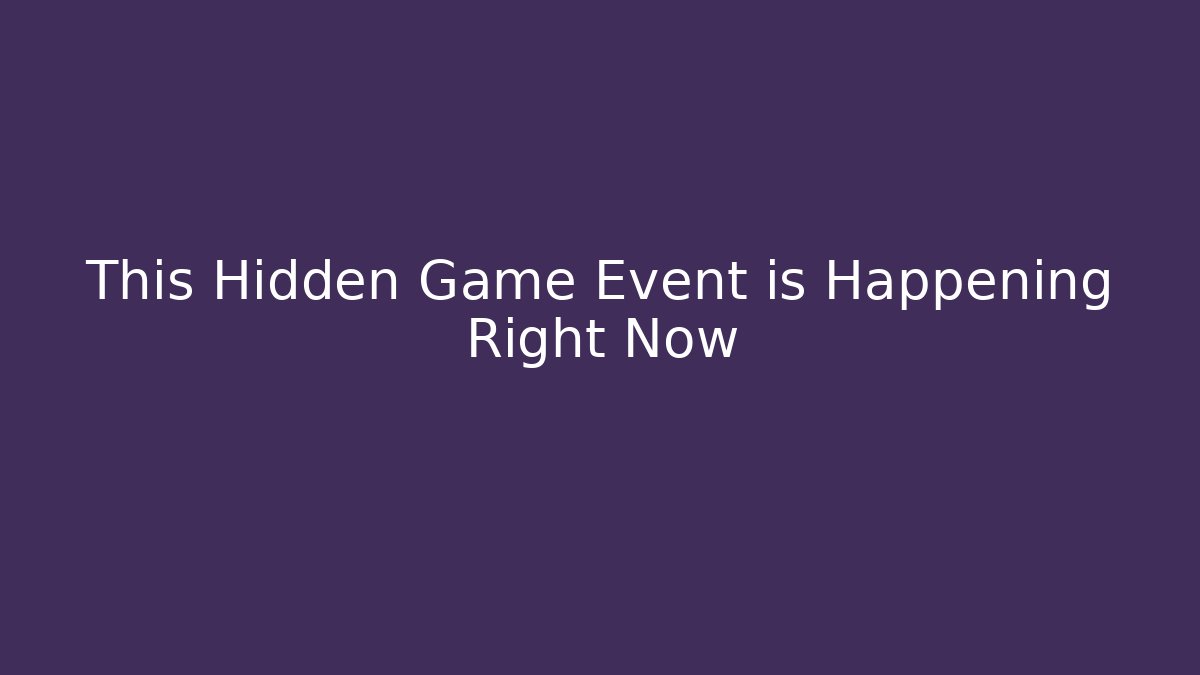 This Hidden Game Event is Happening Right Now