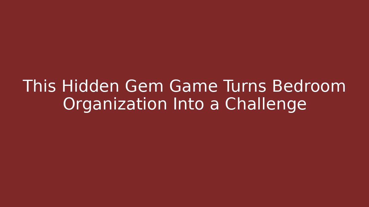 This Hidden Gem Game Turns Bedroom Organization Into a Challenge
