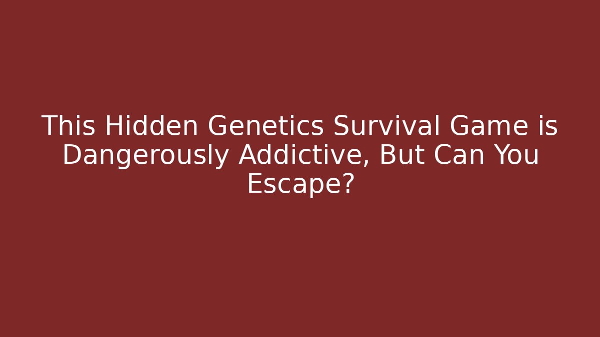 This Hidden Genetics Survival Game is Dangerously Addictive, But Can You Escape?