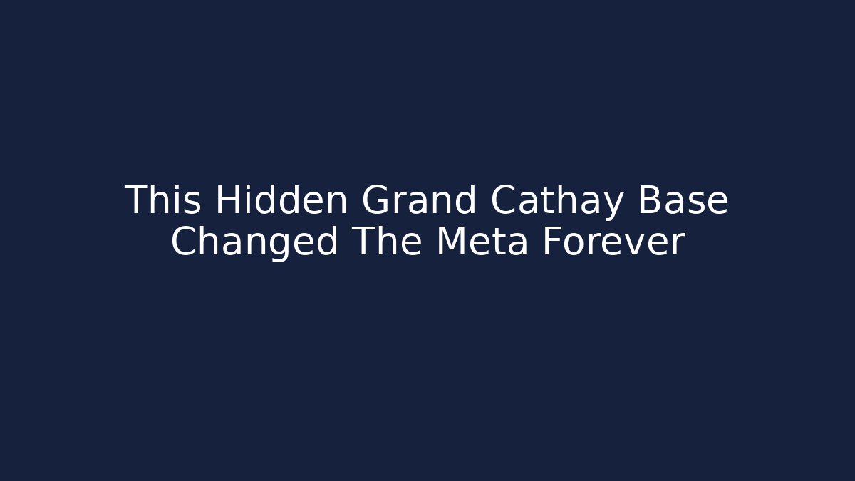 This Hidden Grand Cathay Base Changed The Meta Forever