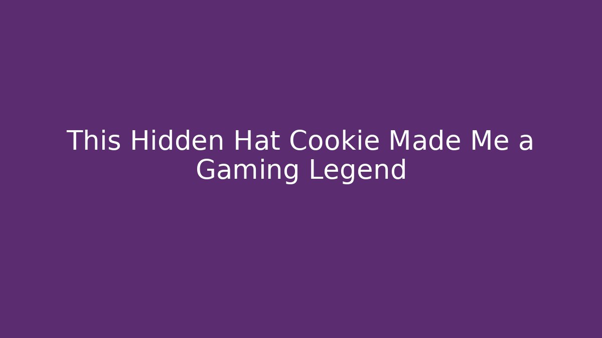 This Hidden Hat Cookie Made Me a Gaming Legend