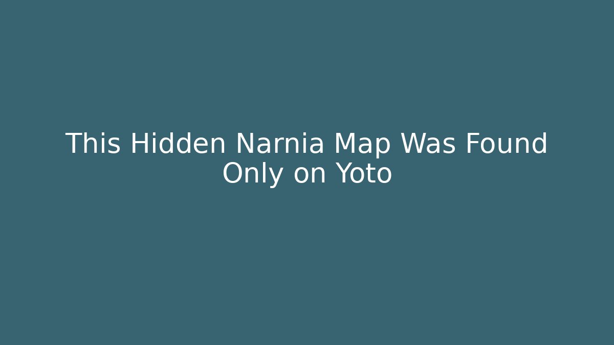 This Hidden Narnia Map Was Found Only on Yoto