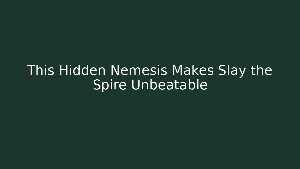 This Hidden Nemesis Makes Slay the Spire Unbeatable