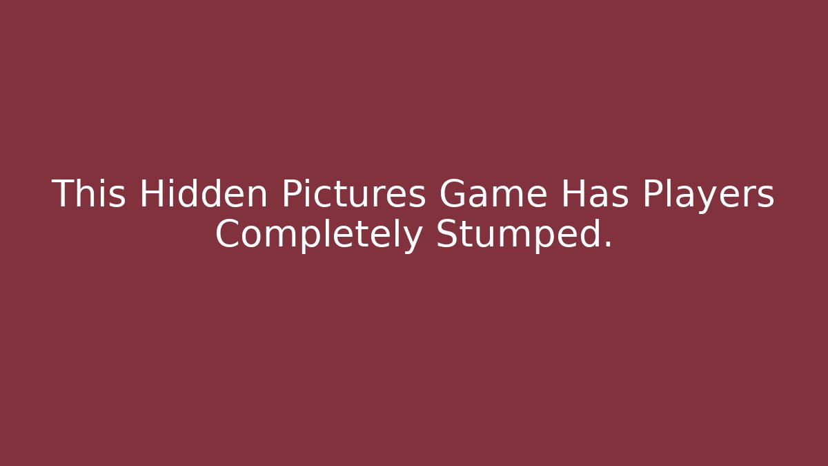 This Hidden Pictures Game Has Players Completely Stumped.