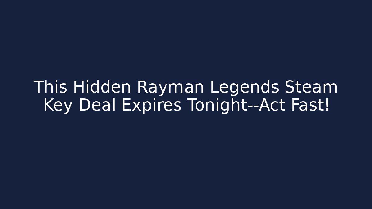 This Hidden Rayman Legends Steam Key Deal Expires Tonight—Act Fast!