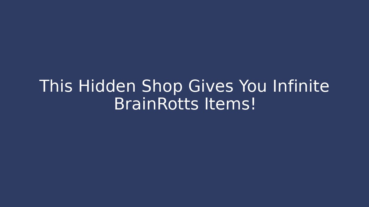 This Hidden Shop Gives You Infinite BrainRotts Items!