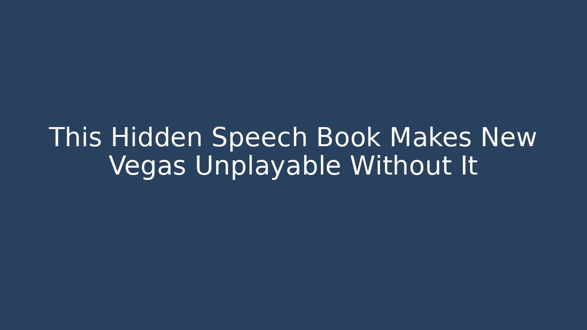This Hidden Speech Book Makes New Vegas Unplayable Without It - Felix Cat Insurance