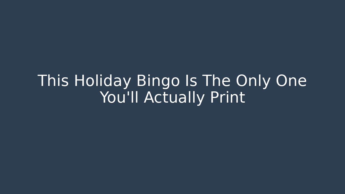 This Holiday Bingo Is The Only One You'll Actually Print