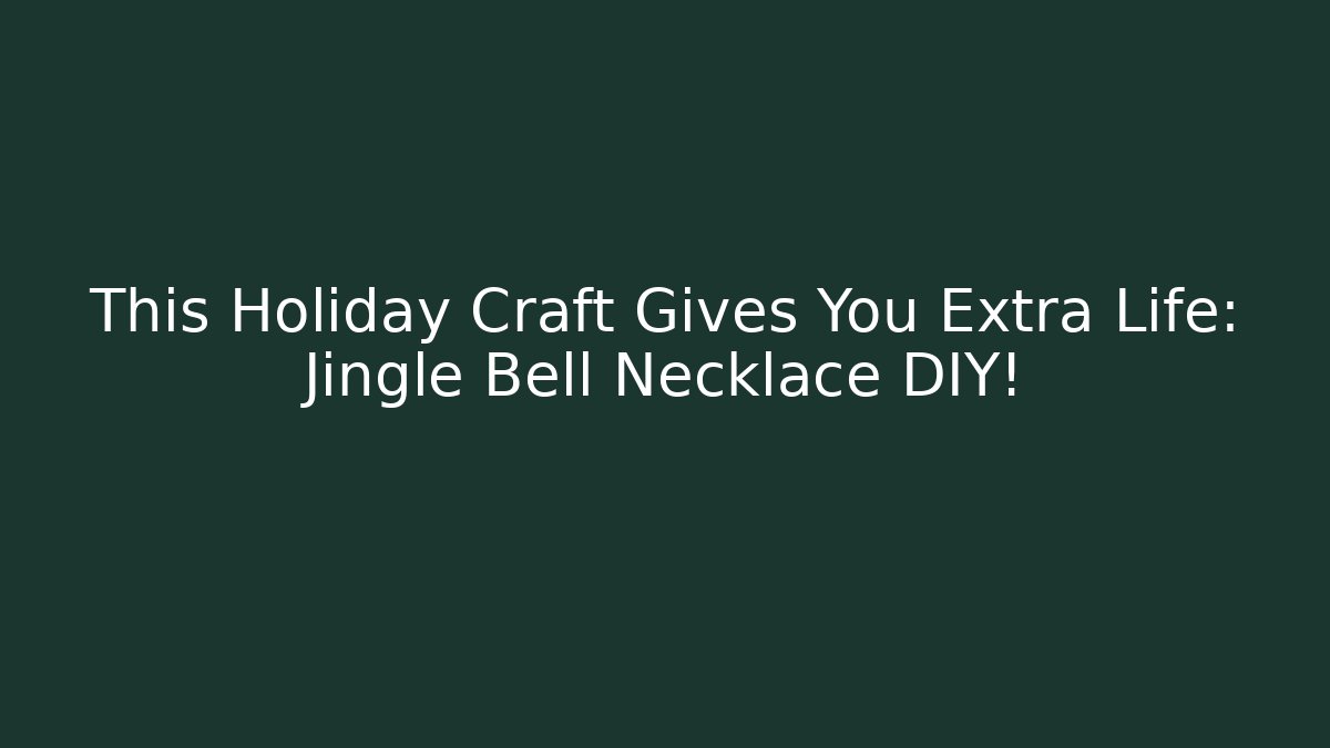 This Holiday Craft Gives You Extra Life: Jingle Bell Necklace DIY!