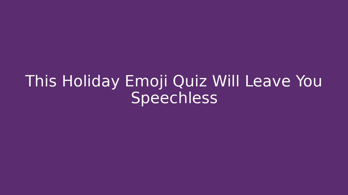 This Holiday Emoji Quiz Will Leave You Speechless - Felix Cat Insurance