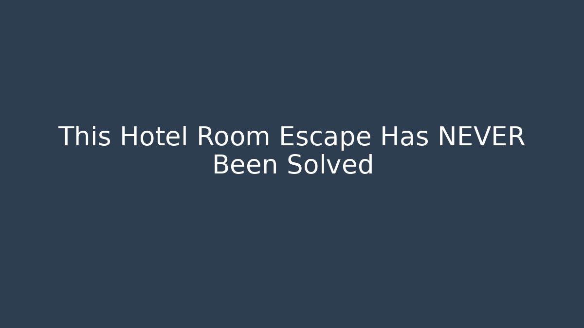 This Hotel Room Escape Has NEVER Been Solved