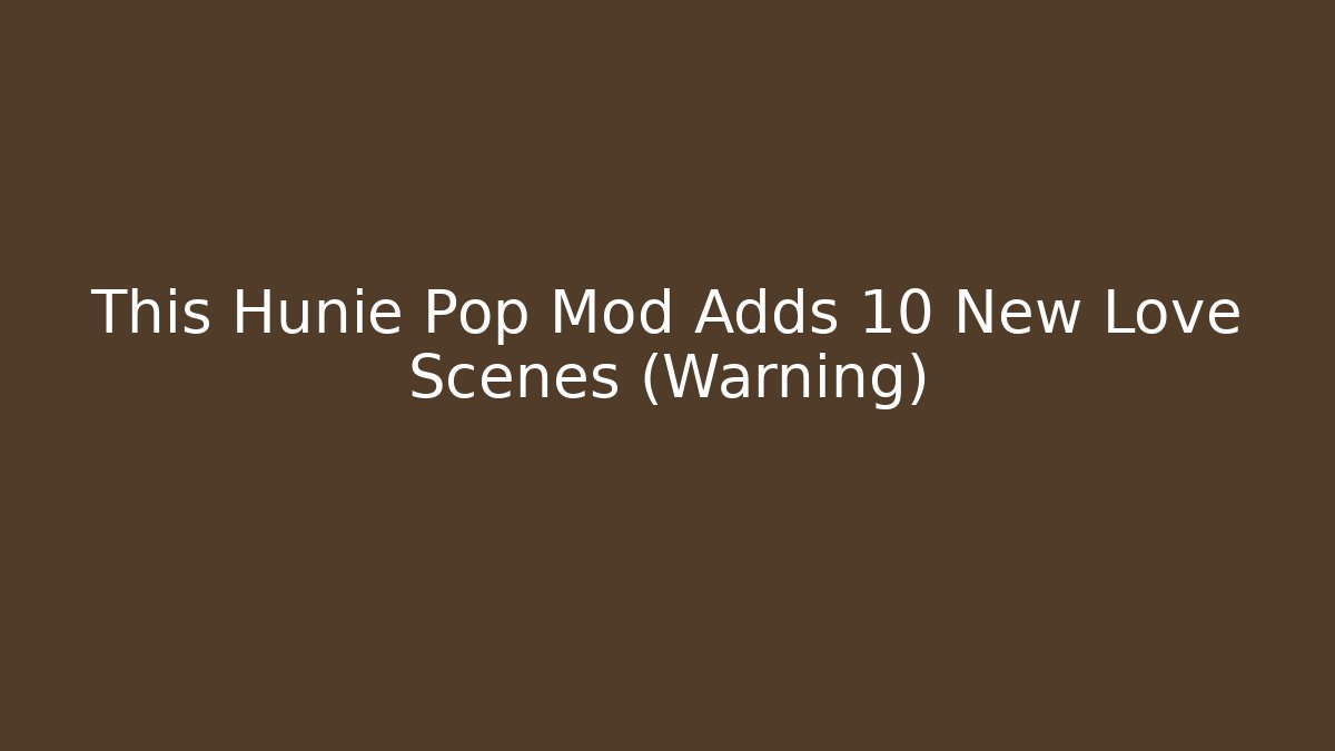 This Hunie Pop Mod Adds 10 New Love Scenes (Warning)