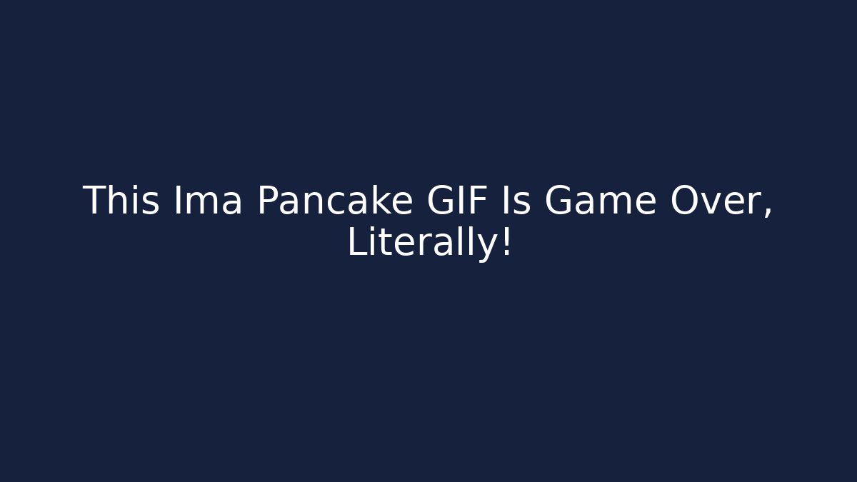 This Ima Pancake GIF Is Game Over, Literally! - Felix Cat Insurance