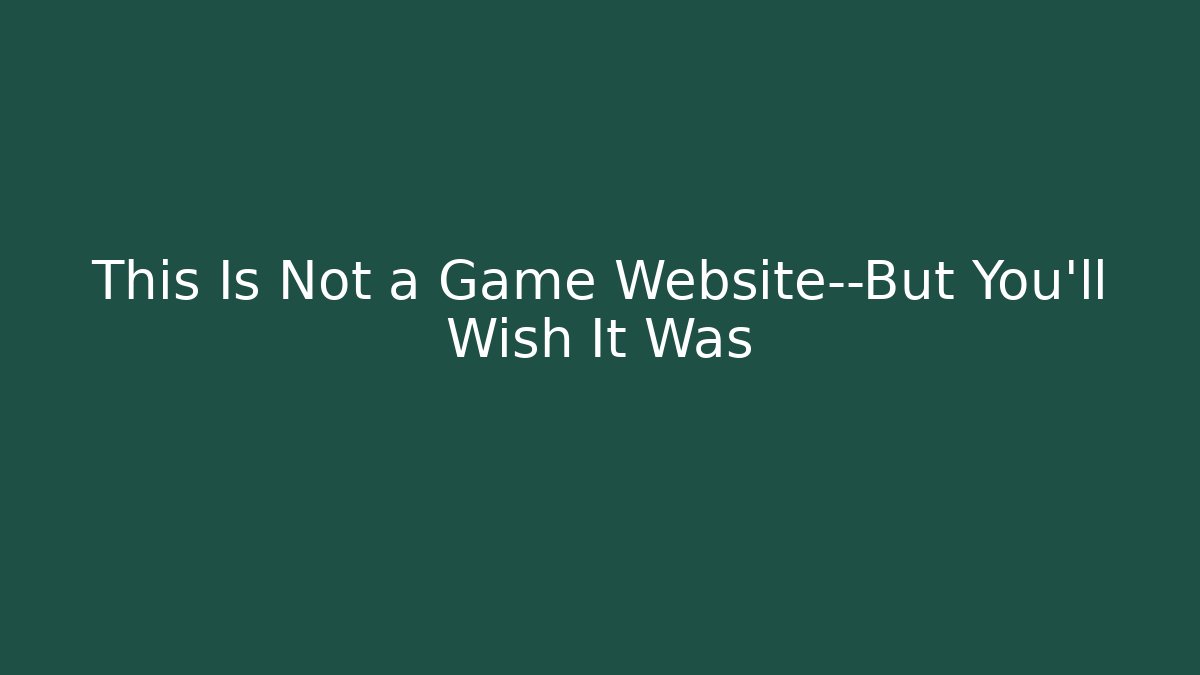 This Is Not a Game Website—But You'll Wish It Was - Felix Cat Insurance